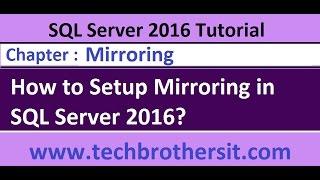 How to Setup Mirroring in SQL Server 2016 - SQL Server 2016 DBA Tutorial