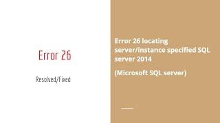 Resolved Error 26 server/instance specified SQL server 2014