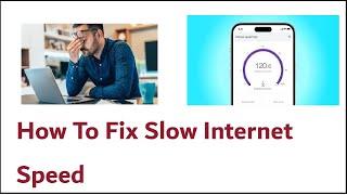 How To Fix Slow Internet Speed