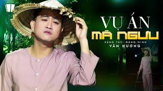 Vụ Án Mã Ngưu - Văn Hương | MV OFFICIAL - Vọng Cổ Hơi Dài Cực Hay