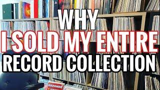 Why I Sold My Entire Record Collection!