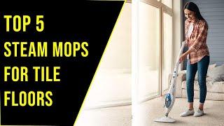 Top 5 Best Steam Mop For Tile Floors Reviews In 2022 | Top 5 Best Mop For Tile Floors And Grout.