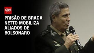 Prisão de Braga Netto mobiliza aliados de Bolsonaro | WW