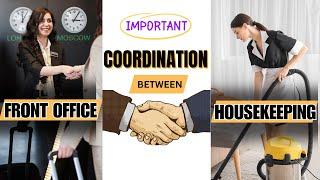 How FRONT OFFICE & HOUSEKEEPING is connected to each other ? Importance of Coordination b/w  HK & FO