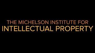 How the Michelson Institute for Intellectual Property Makes IP Rights Accessible to All