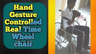 Hand Gesture Controlled Real Time Wheel chair