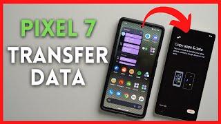 How to Transfer Data to New Pixel 7 Phone