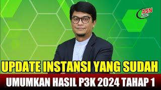 UPDATE INSTANSI SUDAH UMUMKAN HASIL P3K 2024 TAHAP 1