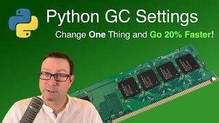 Python GC Settings - Change This and Go 20% Faster!