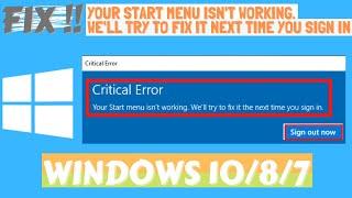 Your start menu isnt working. We will try to fix it the next time you sign in