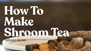 How to Make Shroom Tea  | DoubleBlind