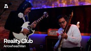 Reality Club - Arrowhead Man | Audiotree Live