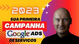 Sua Primeira Campanha do Google Ads em 2023: Focada em Serviços