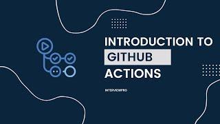 GitHub Actions - Introduction to GitHub and GitHub Action