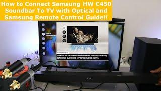 How to Connect Samsung HW C450 Soundbar To TV with Optical and Samsung Remote Control Guide!!