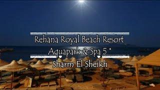 Rehana Royal Beach Resort Aquapark & Spa 5*, Sharm El Sheikh, Egypt