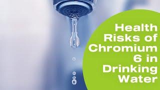 Health Risks of Chromium 6 in Drinking Water