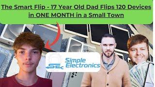 The Smart Flip Ep. 28 - 17 Year Old Dad Flips 120 Devices in One Month in a Small Town