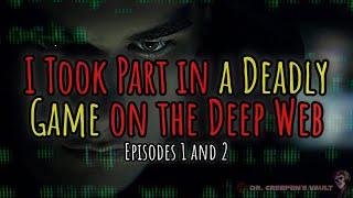 I Took Part in a Deadly Game on the Deep Web [EPISODES 1 AND 2] | BEST NEW DEEP WEB HORROR