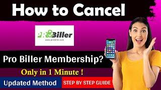 How To Cancel Pro Biller Membership in 2024 [ Ultimate Updated Guide ]