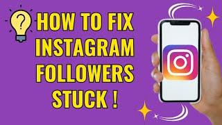 How to fix instagram followers stuck (Easy 2024)