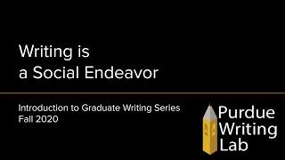 Writing is a Social Endeavor: Introduction to Graduate Writing Series