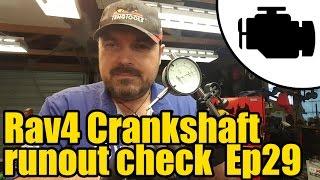 Toyota Rav4 Crankshaft runout measurement Ep29 #1143