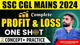 COMPLETE PROFIT & LOSS ONE SHOT VIDEO | SSC CGL MAINS 2024 Maths | Concept + Practice| Aditya sir