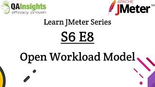 S6E8 Learn JMeter Series - Designing an Open Workload Model