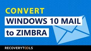 How to Convert Windows 10 Mail App to Zimbra