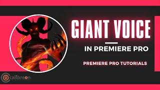 How to Create Giant Voice in Premiere Pro|Calibreon Studio