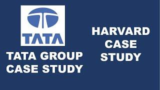 Creating a Corporate Advantage - The Case of the Tata Group - Harvard Business Case study