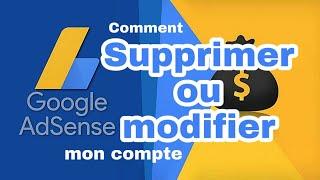 COMMENT SUPPRIMER UN COMPTE ADSENSE