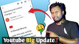 Upcoming Ad Control Changes  Upcoming Ad Control Changes Youtube Email || Youtube Update 2023