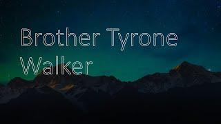 Brother Tyrone Walker