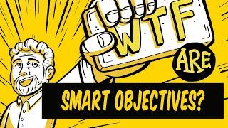 What are SMART marketing objectives? WTF Marketing Jargon Busting 020