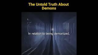 The Untold Truth About  Demons