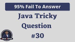 Java Tricky Question Challenge - 30 | Java Interview Question