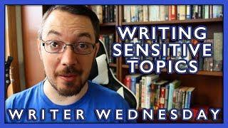 Writing Sensitive Topics (WRITER WEDNESDAY)