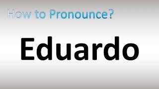 How to Pronounce Eduardo