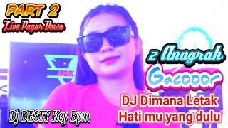 PART 2 | LIVE PAGAR DEWA | 2 ANUGRAH | DJ DIMANA LETAK HATI MU YANG DULU | DJ DESTY KEY BPM