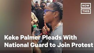 Keke Palmer Pleads With National Guard to Join Her in Protest | NowThis