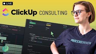 Live ClickUp Consulting with Layla at ProcessDriven