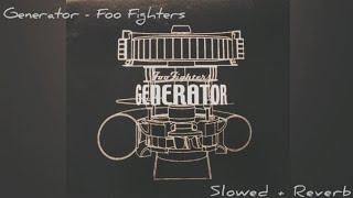 Generator - Foo Fighters Slowed + Reverb