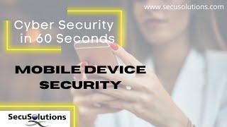 Security in 60 Seconds - Mobile Device Security