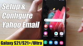 Galaxy S21/Ultra/Plus: How to Setup & Configure Yahoo Email