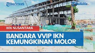 Bandara VVIP IKN Kemungkinan Molor, Kemenhub Rencana Fungsikan Bandara Balikpapan di Acara HUT RI