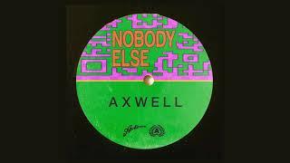 Axwell - Nobody Else