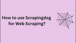 How to use Scrapingdog for Web Scraping?