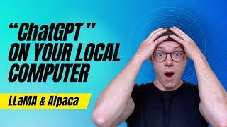 LLaMA & Alpaca: “ChatGPT” On Your Local Computer  |  Tutorial